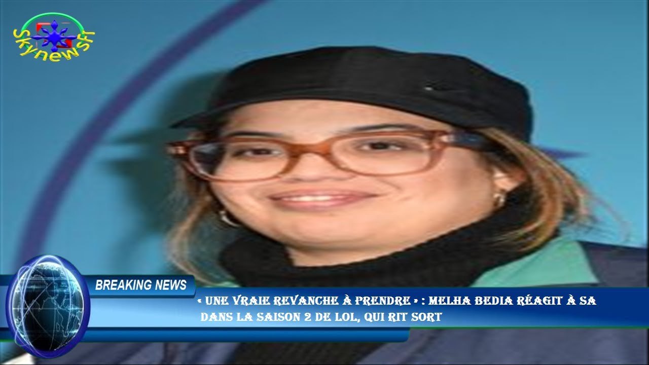 « Une vraie revanche à prendre » : Melha Bedia réagit à sa  dans la saison 2 de Lol, qui rit sort