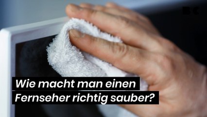 Wie macht man einen Fernseher richtig sauber?