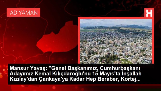 Mansur Yavaş: Genel Başkanımız, Cumhurbaşkanı Adayımız Kemal Kılıçdaroğlu'nu 15 Mayıs'ta İnşallah Kızılay'dan Çankaya'ya Kadar Hep Beraber, Kortej...