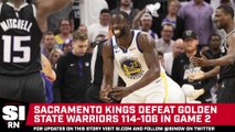 Kings Take 2-0 Lead Over Warriors, Green Ejected