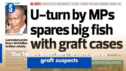 The News Brief: MPs' U-turn spares graft suspects