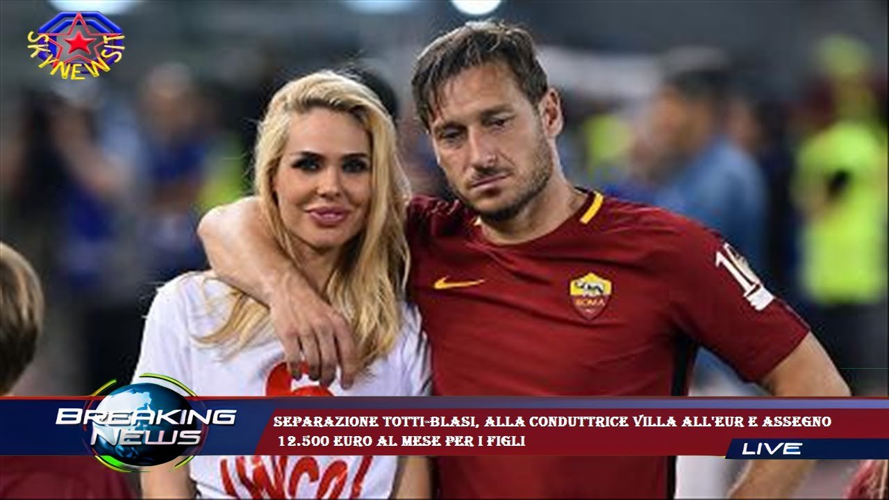 Separazione Totti-Blasi, alla conduttrice villa all'Eur e assegno  12.500 euro al mese per i figli
