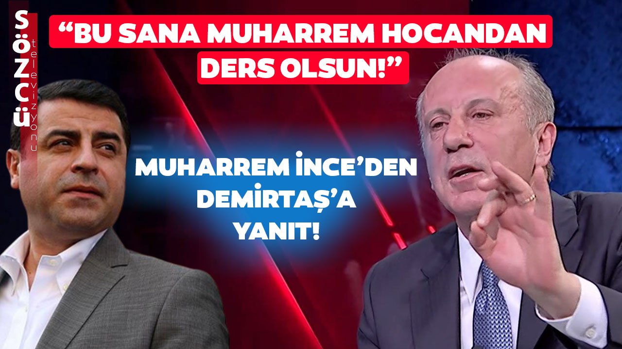 Muharrem İnce'den Demirtaş'a Gündem Olacak Sözler! 'Bu Sana Muharrem Hocandan Ders Olsun!'