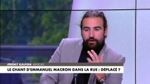 Jérémy Kalfon sur la chanson d'E.Macron : «Ces images renforcent le fait qu'il soit dans sa bulle»