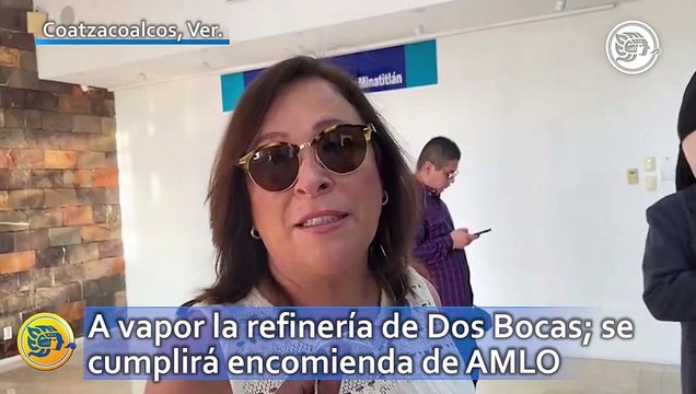 A vapor la refinería de Dos Bocas; se cumplirá encomienda de AMLO, reitera Nahle