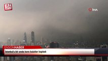 İstanbul'u bir anda kara bulutlar kapladı