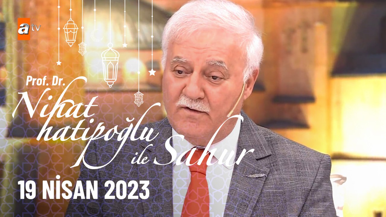 Nihat Hatipoğlu ile Sahur 28. Bölüm  19 Nisan 2023