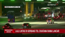 Gerbang Tol Cikatama Ramai Lancar, One Way akan Diterapkan dari Tol Cipali-Tol Kalikangkung|18 April