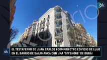 El testaferro de Juan Carlos I compró otro edificio de lujo en el Barrio de Salamanca con una ‘offshore’ de Dubái