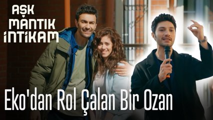 Eko'dan rol çalan bir Ozan - Aşk Mantık İntikam