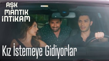 Kız istemeye gidiyorlar - Aşk Mantık İntikam