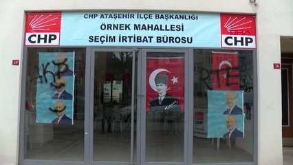 ATAŞEHİR'DE CHP SEÇİM BÜROSUNA SALDIRI