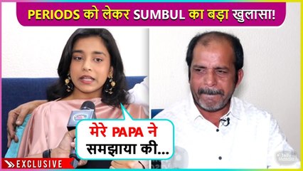 Papa Ne Mujhe Samjhaya...Sumbul Touqeer Reveals During Her First Periods Father Helped & Guided