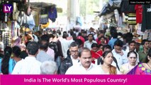 India Overtakes China To Become The World’s Most Populous Country With 142.86 Crore People