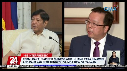 PBBM, kakausapin si Chinese Amb. Huang para linawin ang pahayag nito tungkol sa mga OFW sa Taiwan | 24 Oras