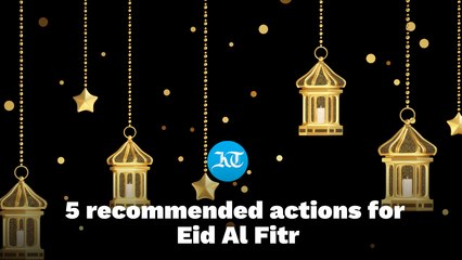 5 recommended actions for Eid Al Fitr