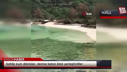 Sahile kum döktüler, denize beton blok yerleştirdiler