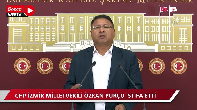 CHP İzmir Milletvekili Özcan Purçu partisinden istifa etti