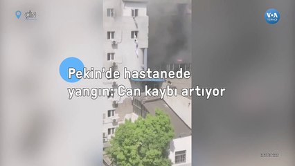 Pekin’de Hastanede Yangın: Can Kaybı Artıyor