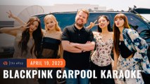 BLACKPINK talks trainee days, sings hits in ‘Carpool Karaoke’