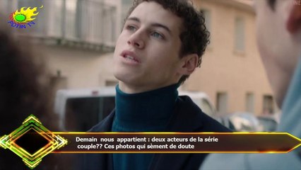 Demain nous appartient : deux acteurs de la série  couple?? Ces photos qui sèment de doute