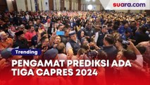 Pengamat Prediksi Ada Tiga Capres yang Bakal Bertarung di Pilpres 2024