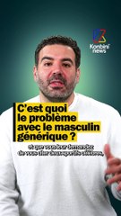C'est quoi le problème avec le masculin générique ?