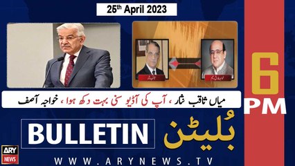 ARY News Bulletin | 6 PM | 25th April 2023