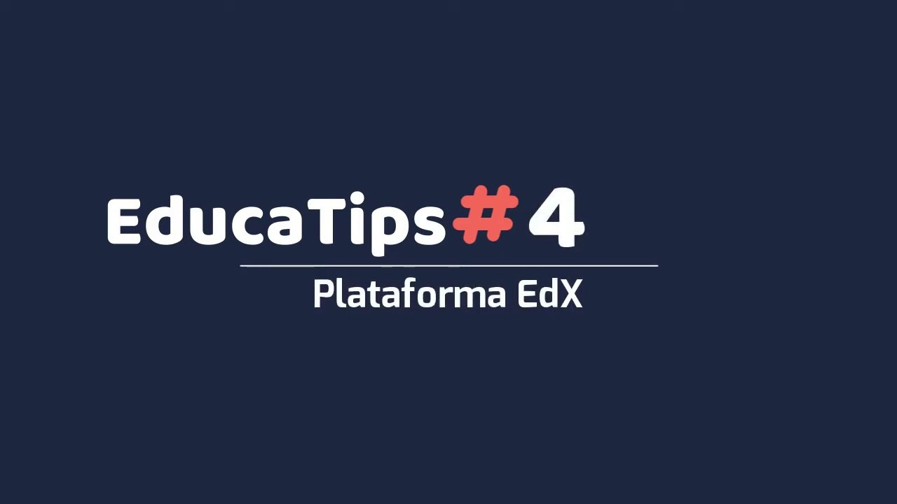 EducaTips#4 Plataforma EdX