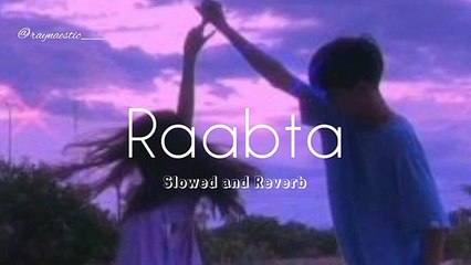 Raabta - (Slowed and Reverb)
