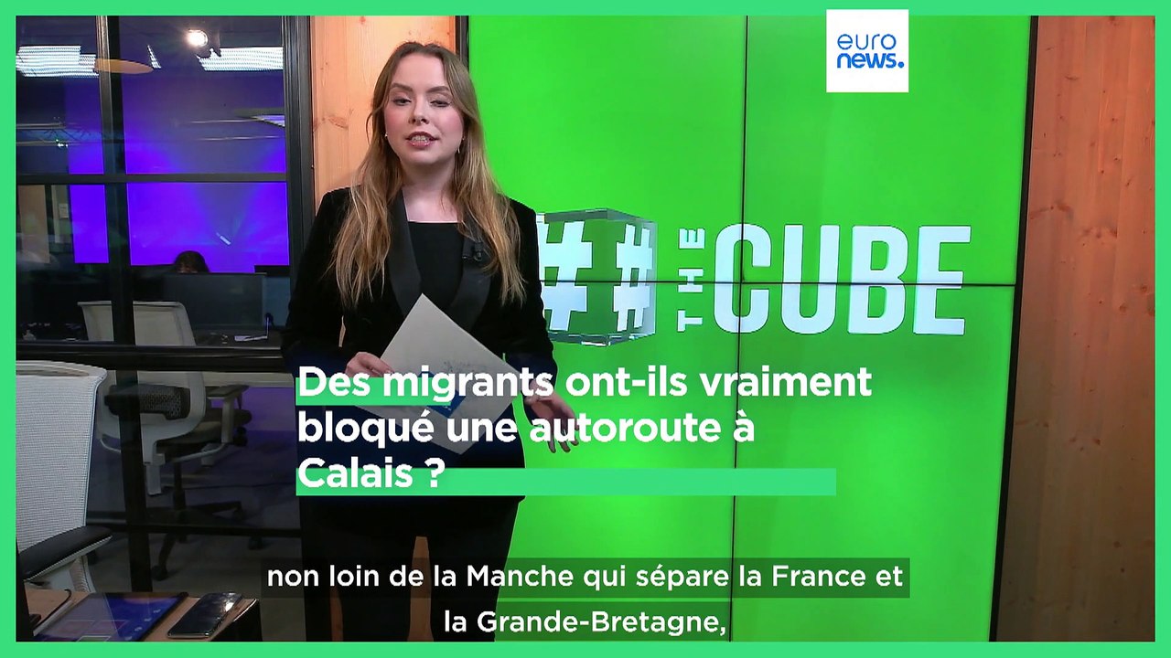 The Cube : des migrants ont-ils vraiment bloqué une autoroute à Calais ?