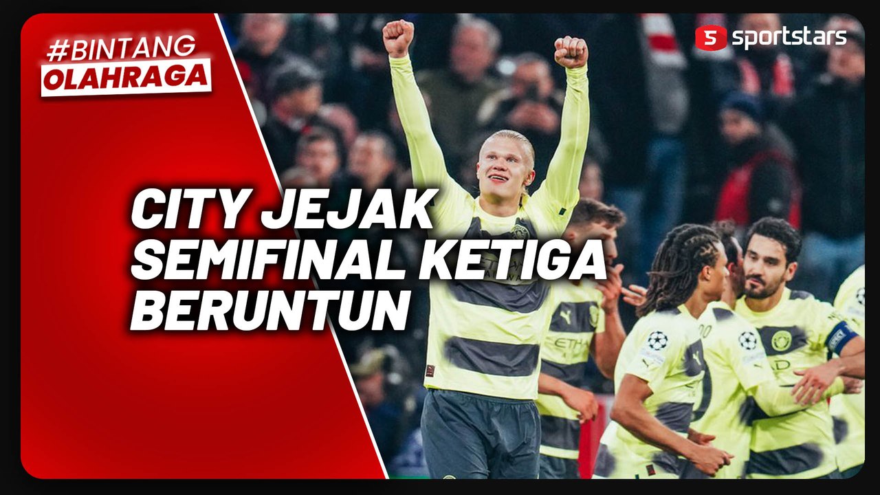 Lewati Bayern Munchen, Man City Tatap Semifinal Liga Champions Ketiga Beruntun