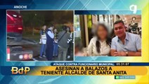 Ataque contra teniente alcalde de Santa Anita: Investigan si habría recibido amenazas antes de ser asesinado