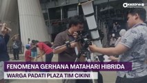 Fenomena Gerhana Matahari Hibrida, Warga Padati Plaza Tim Cikini