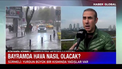 Bayram boyunca hava nasıl olacak? Bünyamin Sürmeli anlattı
