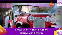 Kundali Bhagya spoiler_ Preeta tries to unite brothers Rajveer and Shaurya