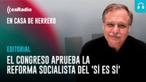 Editorial Luis Herrero: El Congreso aprueba la reforma socialista del 'sí es sí' con apoyo de PP, Cs, PNV y Junts