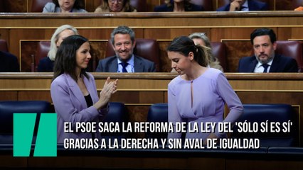 El PSOE saca la reforma de la ley del 'sólo sí es sí' gracias a la derecha y sin aval de Igualdad