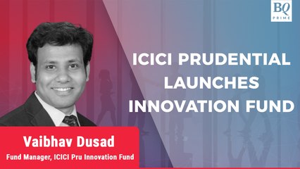 Strategy behind ICICI Pru AMC’s Innovation Fund