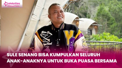 Sule Senang Bisa Kumpulkan Seluruh Anak-anaknya untuk Buka Puasa Bersama