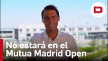 Rafa Nadal no estará en el Mutua Madrid Open y peligra Roland Garros