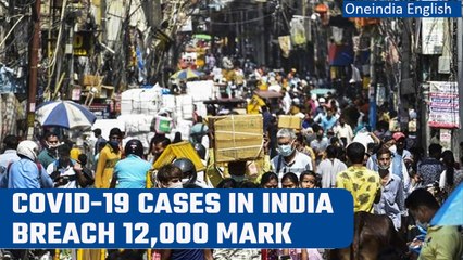 Covid-19 cases in India breach 12,000 mark, sudden jump than yesterday| Oneindia News