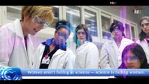 WHY SCIENCE IS FAILING WOMEN - Women aren’t failing at science