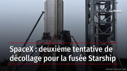Space X : deuxième tentative de décollage pour la fusée Starship