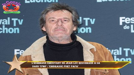 L'hommage émouvant de Jean-Luc Reichmann à sa  dans TPMP : 'Embrasse fort papa'