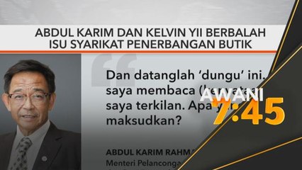 Abdul Karim dan Kelvin Yii berbalah isu syarikat penerbangan butik