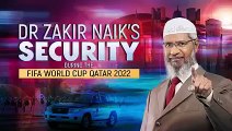 Dr Zakir Naik’s Security during the FIFA World Cup 2023