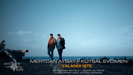 Mertcan Aybay ft. Kutsal Evcimen - Yalandı İşte (Official Video)