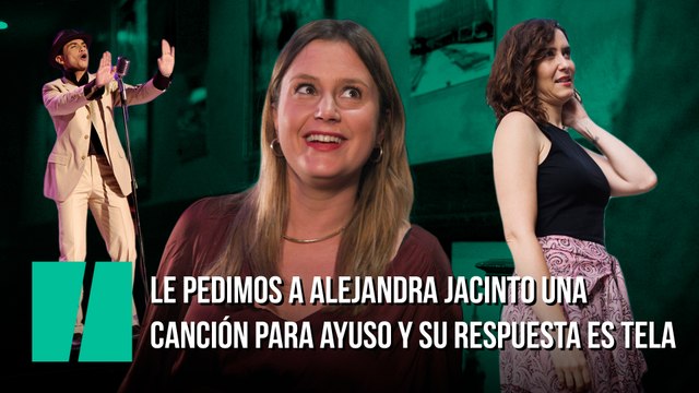 Le pedimos a Alejandra Jacinto una canción para Ayuso y su respuesta es tela