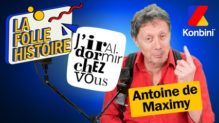 La FOLLE histoire de "J'irai dormir chez vous" racontée par le mythique Antoine de Maximy ☀